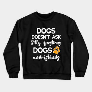 Dogs Understands! Crewneck Sweatshirt